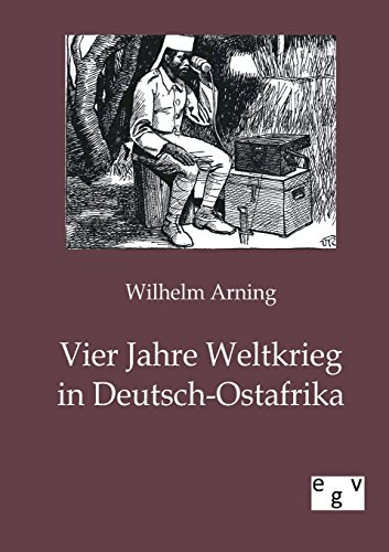 Beispielbild fr Vier Jahre Weltkrieg in Deutsch-Ostafrika zum Verkauf von Buchpark