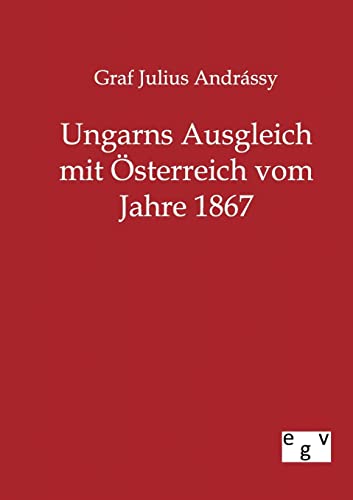9783863825041: Ungarns Ausgleich mit sterreich vom Jahre 1867
