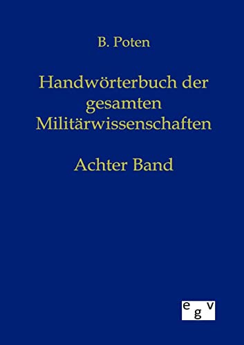 9783863825249: Handwrterbuch der Gesamten Militrwissenschaften: Achter Band