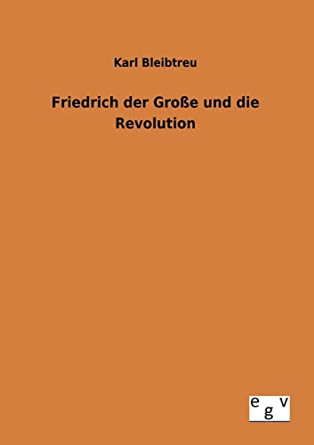 Beispielbild fr Friedrich der Groe und die Revolution zum Verkauf von medimops