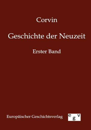 Geschichte der Neuzeit (German Edition) (9783863825898) by Corvin
