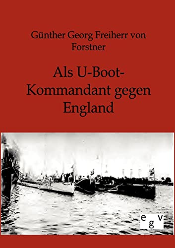 9783863826291: Als U-Boot-Kommandant gegen England (German Edition)