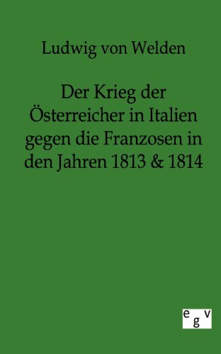 9783863826307: Der Krieg der sterreicher in Italien gegen die Franzosen in den Jahren 1813 & 1814
