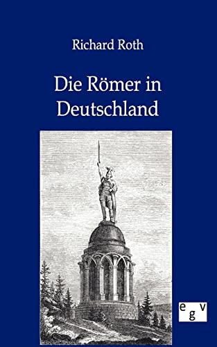 Die RÃ¶mer in Deutschland (German Edition) (9783863826901) by Roth, Richard