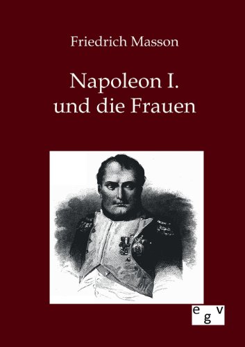 Stock image for Napoleon I. und die Frauen for sale by Ria Christie Collections