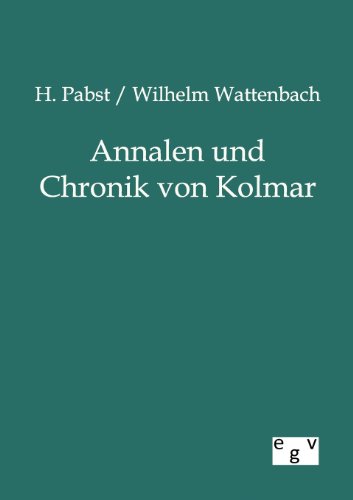 Annalen und Chronik von Kolmar (German Edition) (9783863827489) by Pabst, H; Wattenbach, Wilhelm