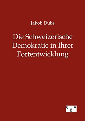 Stock image for Die Schweizerische Demokratie in Ihrer Entwicklung for sale by Chiron Media