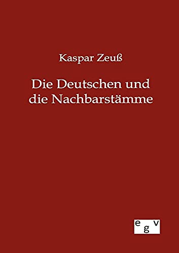 Die Deutschen und ihre Nachbarstämme (German Edition) - Zeuß, Kaspar