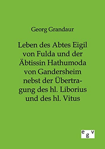 Stock image for Leben des Abtes Eigil von Fulda und der Abtissin Hathumoda von Gandersheim nebst der Ubertragung des hl. Liborius und des hl. Vitus for sale by Chiron Media