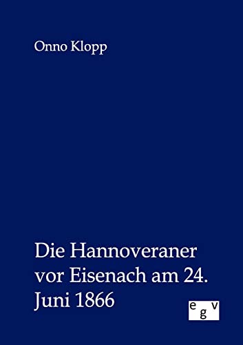 Imagen de archivo de Die Hannoveraner vor Eisenach am 24. Juni 1866 (German Edition) a la venta por Lucky's Textbooks