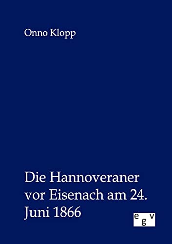 Stock image for Die Hannoveraner vor Eisenach am 24. Juni 1866 (German Edition) for sale by Lucky's Textbooks