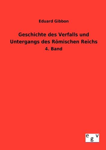 9783863829049: Geschichte des Verfalls und Untergangs des Rmischen Reichs: Vierter Band