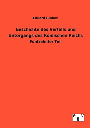 9783863829155: Geschichte des Verfalls und Untergangs des Rmischen Reichs (German Edition)