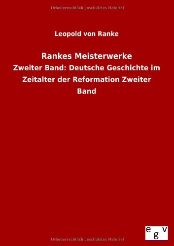 9783863829766: Rankes Meisterwerke: Zweiter Band: Deutsche Geschichte im Zeitalter der Reformation Zweiter Band