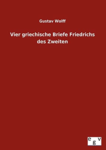 Stock image for Vier Griechische Briefe Friedrichs Des Zweiten for sale by Chiron Media