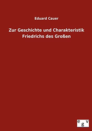 9783863829971: Zur Geschichte Und Charakteristik Friedrichs Des Grossen (German Edition)