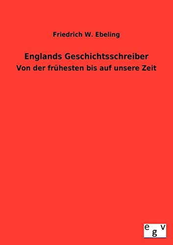 Imagen de archivo de Englands Geschichtsschreiber Von der frhesten bis auf unsere Zeit a la venta por PBShop.store US