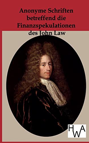 Stock image for Anonyme Schriften betreffend die Finanzspekulationen des John Law for sale by medimops