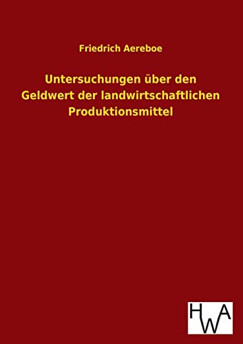 Beispielbild fr Untersuchungen ber den Geldwert der landwirtschaftlichen Produktionsmittel (German Edition) zum Verkauf von Lucky's Textbooks