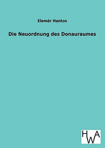 Imagen de archivo de Die Neuordnung Des Donauraumes (German Edition) a la venta por Lucky's Textbooks