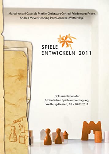 9783863860929: Spiele entwickeln 2011: Dokumentation der 6. Deutschen Spieleautorentagung, Weilburg/Hessen, 18. 20. 3. 2011