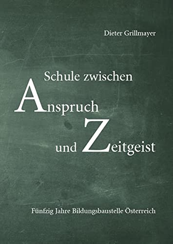 Stock image for Schule zwischen Anspruch und Zeitgeist: Fnfzig Jahre Bildungsbaustelle sterreich for sale by medimops