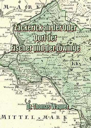 ZÃ¤ckerick an der Oder: Dorf der Fischer und der LÃ¶winge (9783863864873) by Wagner, Thomas