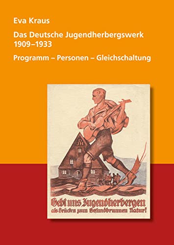 Imagen de archivo de Das Deutsche Jugendherbergswerk 1909 - 1933: Programm - Personen - Gleichschaltung a la venta por medimops