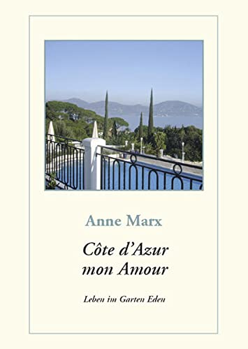 Beispielbild fr Cte d'Azur mon Amour: Leben im Garten Eden zum Verkauf von VISURGIS Wilfried Henze