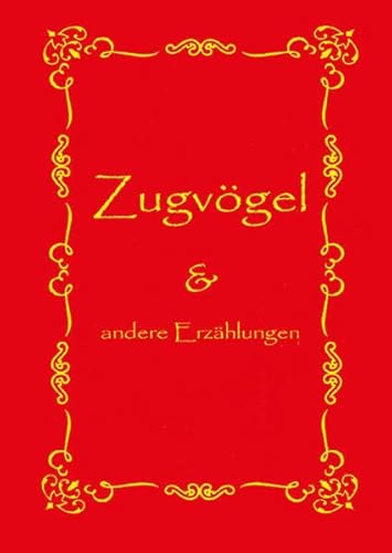 Beispielbild fr Zugvgel und andere Erzhlungen: Historischer Roman und Erzhlungen zum Verkauf von medimops