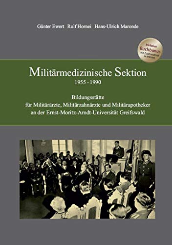 9783863868888: Militrmedizinische Sektion 1955 - 1990: Bildungssttte fr Militrrzte, Militrzahnrzte und Milittapotheker an derErnst-Moritz-Arndt-Universitt Greifswald