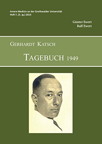 9783863869311: Gerhardt Katsch - Tagebuch 1949: Innere Medizin an der Greifswalder Universitt Heft 7, (3. Jg.) 2015