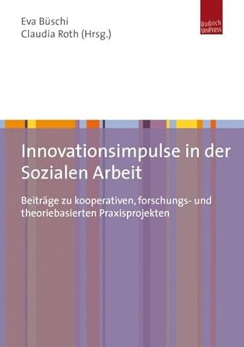 Beispielbild fr Innovationsimpulse in der Sozialen Arbeit: Beitrge zu kooperativen, forschungs- und theoriebasierten Praxisprojekten zum Verkauf von medimops