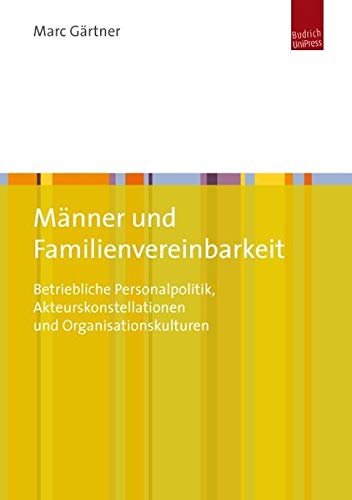 Beispielbild fr Mnner und Familienvereinbarkeit: Betriebliche Personalpolitik, Akteurskonstellationen und Organisationskulturen zum Verkauf von medimops