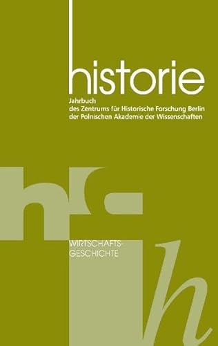 9783863880354: Historie. Wirtschaftgeschichte: Jahrbuch des Zentrums fr Historische Forschung Berlin der Polnischen Akademie der Wissenschaften, Folge 6, 2012/2013