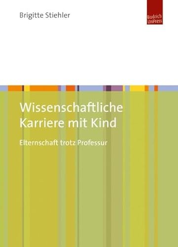 Stock image for Wissenschaftliche Karriere mit Kind: Elternschaft trotz Professur for sale by medimops