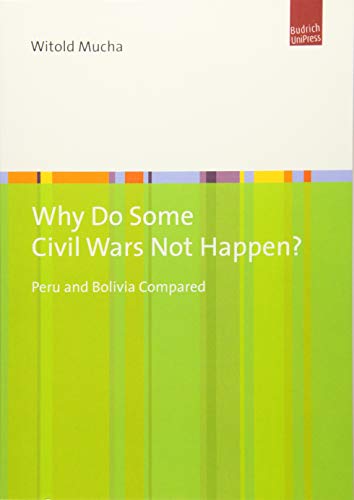 Stock image for Why Do Some Civil Wars Not Happen? Peru and Bolivia Compared for sale by Michener & Rutledge Booksellers, Inc.