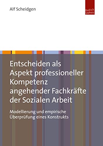 Beispielbild fr Entscheiden als Aspekt professioneller Kompetenz angehender Fachkrfte der Sozialen Arbeit: Modellierung und empirische berprfung eines Konstrukts zum Verkauf von medimops