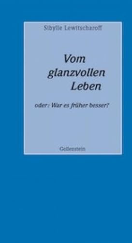 Beispielbild fr Vom glanzvollen Leben oder: War es frher besser?: Rede an die Abiturienten des Jahrgangs 2012 zum Verkauf von medimops