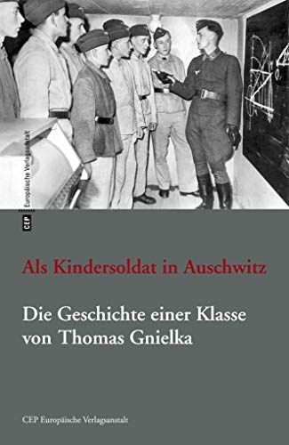 9783863930585: Als Kindersoldat in Auschwitz. Die Geschichte einer Klasse: Mit einer Dokumentation