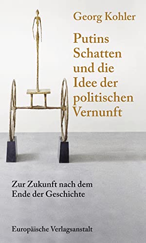 Stock image for Putins Schatten und die Idee der politischen Vernunft: Zur Zukunft nach dem ?Ende der Geschichte? for sale by medimops