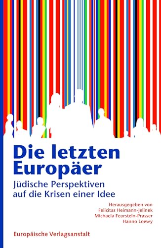 Stock image for Die letzten Europer: Jdische Perspektiven auf die Krisen einer Idee for sale by medimops