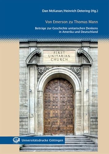 Beispielbild fr Von Emerson zu Thomas Mann: Beitrge zur Geschichte unitarischen Denkens in Amerika und Deutschland zum Verkauf von Better World Books