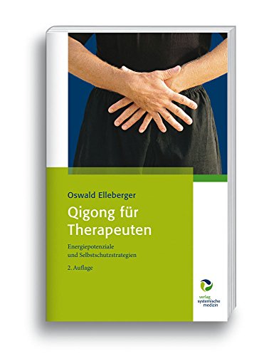 Beispielbild fr Qigong fr Therapeuten: Energiepotenziale und Selbstschutzstrategien zum Verkauf von medimops