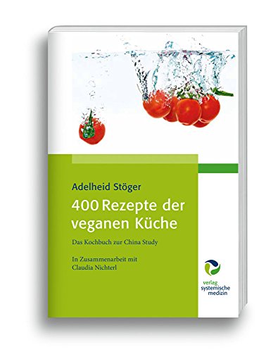 Imagen de archivo de 400 Rezepte der veganen Kche: Das Kochbuch zur China Study a la venta por medimops