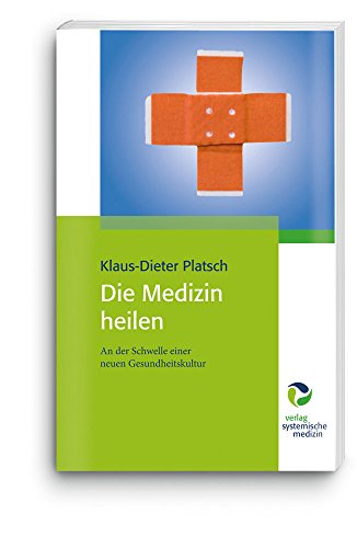 Imagen de archivo de Die Medizin heilen: An der Schwelle einer neuen Gesundheitskultur a la venta por medimops