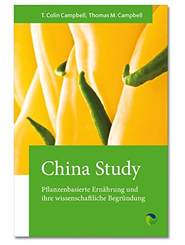 Imagen de archivo de China Study: Pflanzenbasierte Ernährung und ihre wissenschaftliche Begründung a la venta por medimops