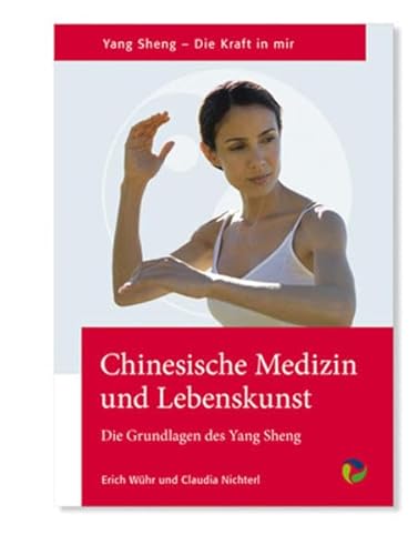 9783864012006: Chinesische Medizin und Lebenskunst: Die Grundlagen des Yang Sheng