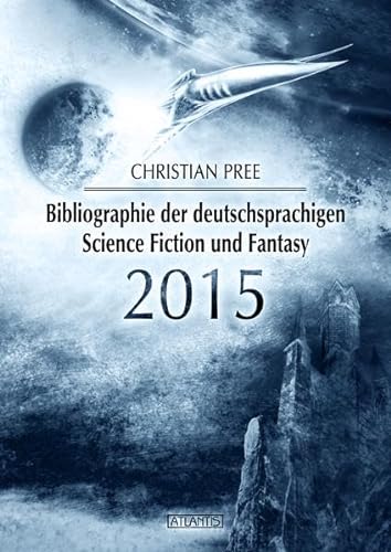 Stock image for Bibliographie der deutschsprachigen Science Fiction und Fantasy 2015 for sale by WorldofBooks