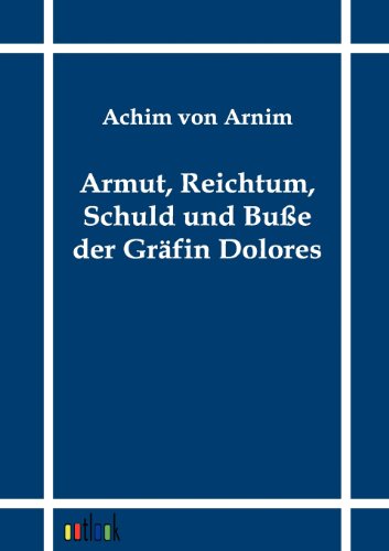 9783864030468: Armut, Reichtum, Schuld und Bue der Grfin Dolores